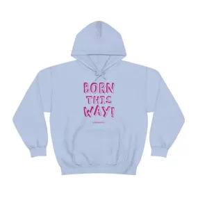 Born This Way - Relaxed Fit Fleece Hoodie