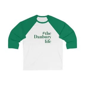 #thedanburylife  Unisex 3\4 Sleeve Baseball Tee