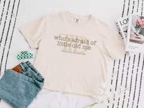 Who's Afraid Of Little Old Me Women's Boxy Tee